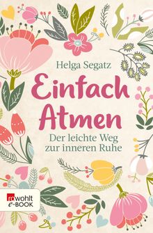 Einfach atmen.  Helga Segatz