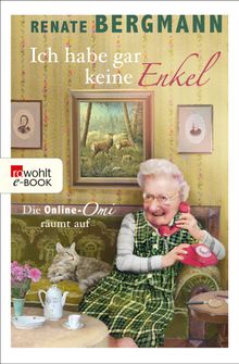 Ich habe gar keine Enkel.  Renate Bergmann