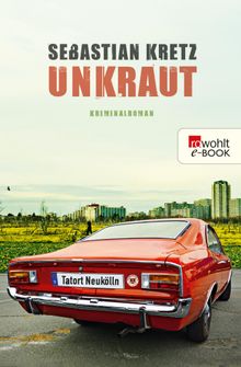 Unkraut: Tatort Neuklln.  Sebastian Kretz