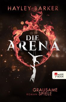 Die Arena: Grausame Spiele.  Katharina Naumann