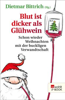 Blut ist dicker als Glhwein.  Dietmar Bittrich