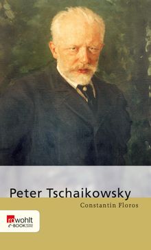 Peter Tschaikowsky.  Constantin Floros