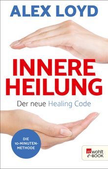 Innere Heilung: Der neue Healing Code.  Friederike Moldenhauer