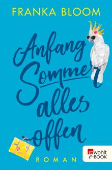 Anfang Sommer  alles offen.  Franka Bloom