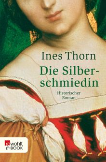 Die Silberschmiedin.  Ines Thorn