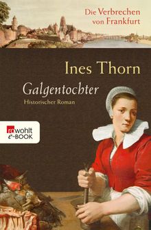 Galgentochter.  Ines Thorn