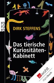 Das tierische Kuriosittenkabinett.  Dirk Steffens