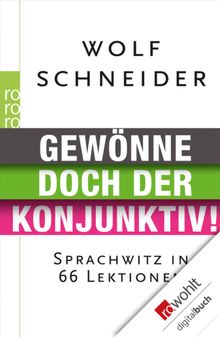 Gewnne doch der Konjunktiv!.  Wolf Schneider