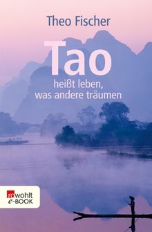 Tao heit leben, was andere trumen.  Theo Fischer