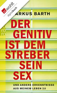 Der Genitiv ist dem Streber sein Sex.  Markus Barth