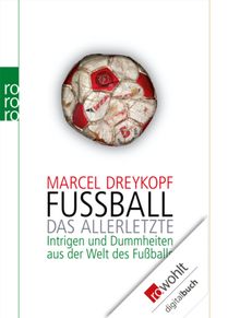 Fuball: Das Allerletzte.  Marcel Dreykopf