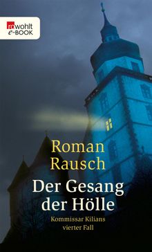 Der Gesang der Hlle: Kommissar Kilians vierter Fall.  Roman Rausch