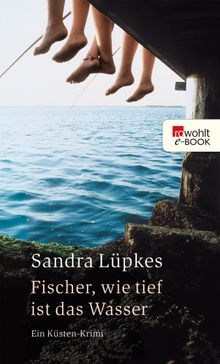 Fischer, wie tief ist das Wasser.  Sandra Lpkes