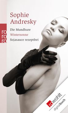 Die Mundhure / Wintersonne / Sojasauce rezeptfrei.  Sophie Andresky