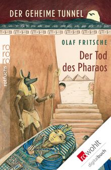 Der geheime Tunnel: Der Tod des Pharaos.  Olaf Fritsche