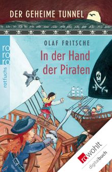 Der geheime Tunnel: In der Hand der Piraten.  Olaf Fritsche