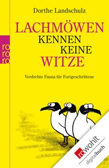 Lachmwen kennen keine Witze.  Dorthe Landschulz