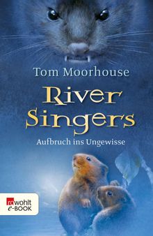 River Singers: Aufbruch ins Ungewisse.  Leonard Thamm