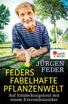 Feders fabelhafte Pflanzenwelt.  J?rgen Feder