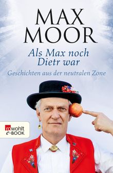 Als Max noch Dietr war.  Max Moor