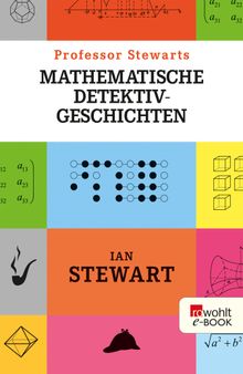 Professor Stewarts mathematische Detektivgeschichten.  Dr. Bernd Schuh