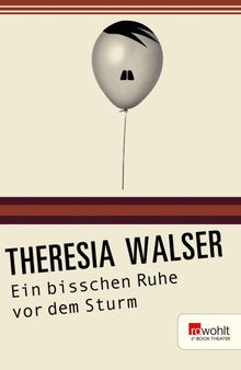 Ein bisschen Ruhe vor dem Sturm.  Theresia Walser