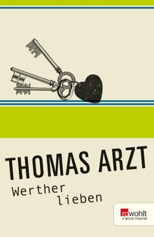 Werther lieben.  Thomas Arzt