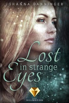 Lost in Strange Eyes.  Johanna Danninger