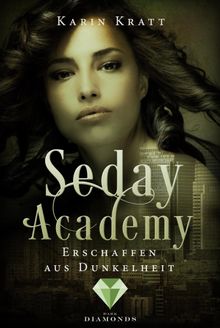 Erschaffen aus Dunkelheit (Seday Academy 3).  Karin Kratt