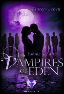Vampires of Eden: Bluterwachen (Der Spin-off zur romantischen Vampir-Reihe Melody of Eden).  Sabine Schulter