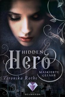 Hidden Hero 2: Maskierte Gefahr.  Veronika Rothe