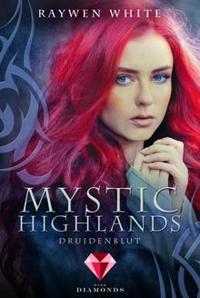 Mystic Highlands 1: Druidenblut.  Raywen White