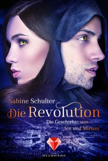 Die Revolution (Die Geschichte von Sin und Miriam 3).  Sabine Schulter