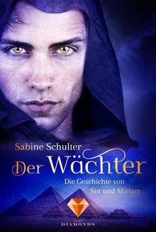 Der Wchter (Die Geschichte von Sin und Miriam 2).  Sabine Schulter