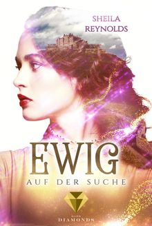 Ewig auf der Suche (Die Ewig-Saga 2).  Sheila Reynolds