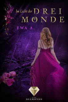 Im Licht der drei Monde (Die Monde-Saga 3).  Ewa A.