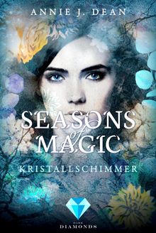 Seasons of Magic: Kristallschimmer.  Annie J. Dean