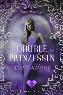 Das Double der Prinzessin 2: Enthllung.  Tanja Penninger