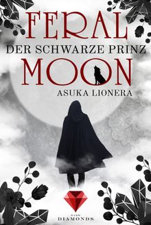 Feral Moon 2: Der schwarze Prinz.  Asuka Lionera