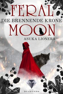 Feral Moon 3: Die brennende Krone.  Asuka Lionera