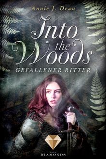 Into the Woods 3: Gefallener Ritter.  Annie J. Dean