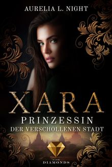 Xara. Prinzessin der verschollenen Stadt.  Aurelia L. Night