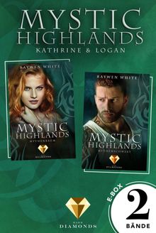 Mystic Highlands: Band 3-4 der Fantasy-Reihe in einer E-Box (Die Geschichte von Kathrine & Logan).  Raywen White