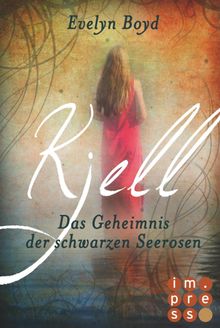 Kjell. Das Geheimnis der schwarzen Seerosen (Die Seerosen-Saga, Band 1).  Evelyn Boyd