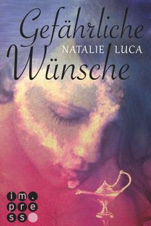 Gefhrliche Wnsche (Die Dschinn-Reihe 1).  Natalie Luca