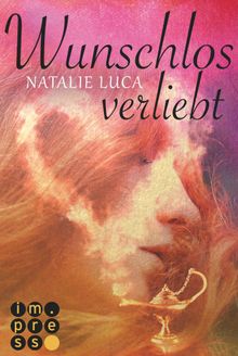 Wunschlos verliebt (Die Dschinn-Reihe 2).  Natalie Luca