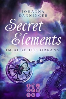 Secret Elements 3: Im Auge des Orkans.  Johanna Danninger