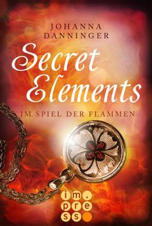 Secret Elements 4: Im Spiel der Flammen.  Johanna Danninger