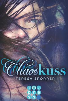 Chaoskuss  (Die Chaos-Reihe 1).  Teresa Sporrer