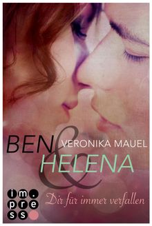 Ben & Helena. Dir fr immer verfallen.  Veronika Mauel